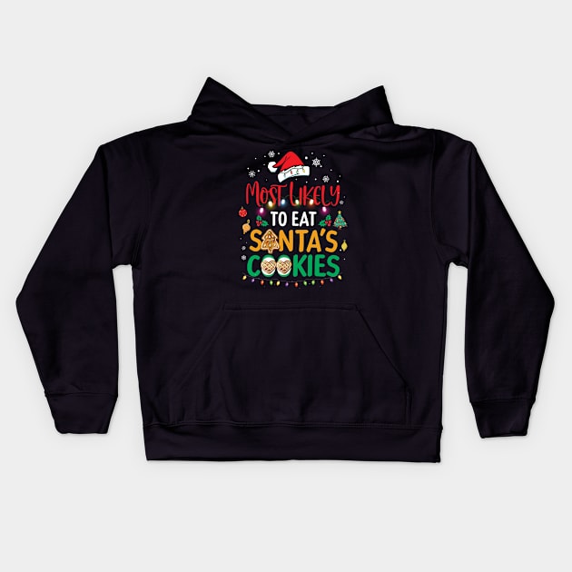 Most Likely To Eat Santas Cookies Family Christmas Holiday T-Shirt Kids Hoodie by intelus